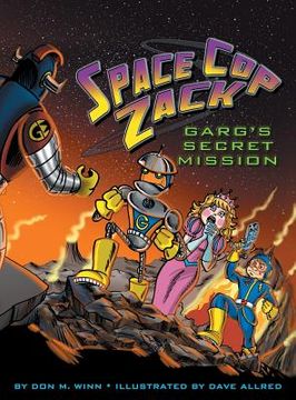 portada Space Cop Zack, GARG's Secret Mission: GARG's Secret Mission