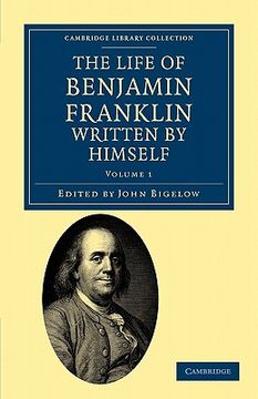 portada The Life of Benjamin Franklin, Written by Himself: Volume 1 (Cambridge Library Collection - North American History) 