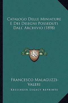 portada Catalogo Delle Miniature E Dei Disegni Posseduti Dall' Archivio (1898) (in Italian)