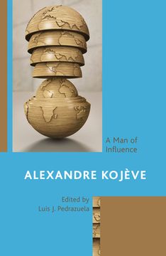 portada Alexandre Kojève: A Man of Influence (en Inglés)