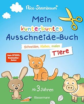 portada Mein Kunterbuntes Ausschneidebuch - Tiere. Ausschneiden, Ausmalen, Kleben. Ab 3 Jahren: Mit Scherenführerschein (in German)