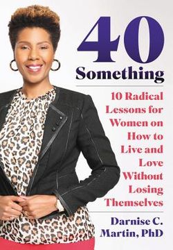 portada 40 Something: 10 Radical Lessons For Women On How To Live and Love Without Losing Themselves (en Inglés)