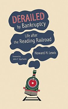 portada Derailed by Bankruptcy: Life after the Reading Railroad (Railroads Past and Present)