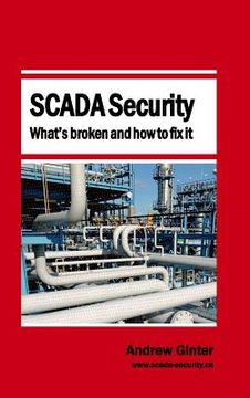 portada SCADA Security - What's broken and how to fix it (en Inglés)