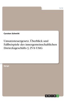 portada Umsatzsteuergesetz. Überblick und Fallbeispiele des innergemeinschaftlichen Dreiecksgeschäfts § 25 b UStG (en Alemán)