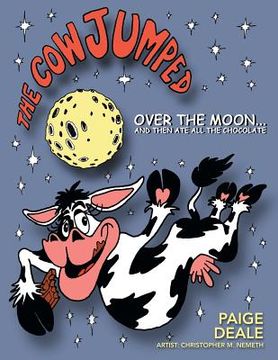 portada The Cow Jumped Over the Moon ... and Then Ate All the Chocolate