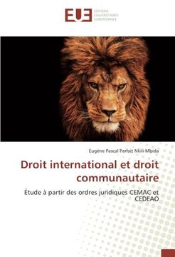 portada Droit international et droit communautaire: Étude à partir des ordres juridiques CEMAC et CEDEAO (French Edition)