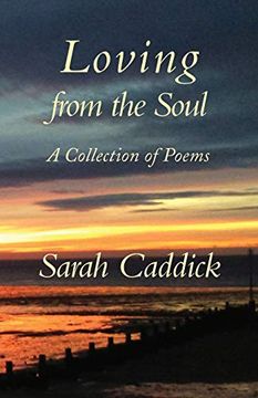 portada Loving From the Soul: A Collection of Poems (en Inglés)