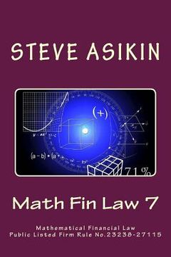 portada Math Fin Law 7: Mathematical Financial Law Public Listed Firm Rule No.23238-27115 (en Inglés)