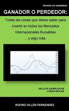portada Ganador O Perdedor: Todas las cosas que debes saber para invertir en todos los Mercados Internacionales Bursátiles ... y algo más (in Spanish)