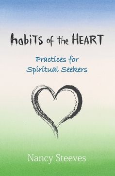 portada Habits of the Heart: Practices for Spiritual Seekers (en Inglés)