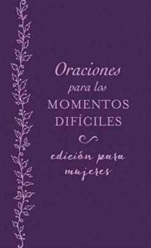 portada Oraciones Para los Momentos Difíciles, Edición Para Mujeres: Cuando no Sabes qué Orar (in Spanish)
