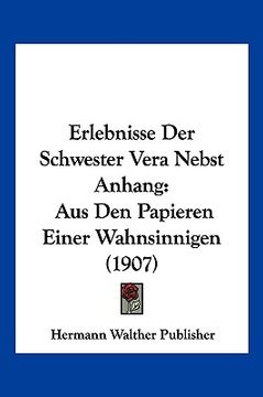portada Erlebnisse Der Schwester Vera Nebst Anhang: Aus Den Papieren Einer Wahnsinnigen (1907) (en Alemán)