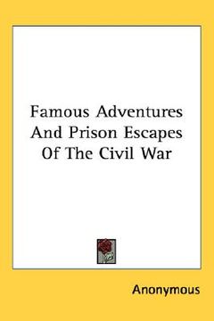 portada famous adventures and prison escapes of the civil war (en Inglés)