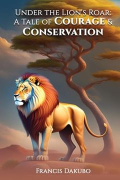 portada Under the Lion's Roar: A Tale of Courage and Conservation (en Inglés)
