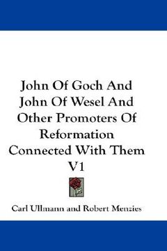 portada john of goch and john of wesel and other promoters of reformation connected with them v1 (en Inglés)
