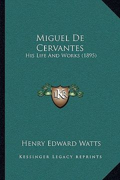 portada miguel de cervantes: his life and works (1895) (in English)