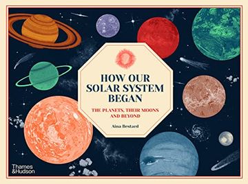portada How our Solar System Began: The Planets, Their Moons and Beyond 