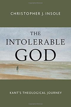 portada The Intolerable God: Kant's Theological Journey (en Inglés)