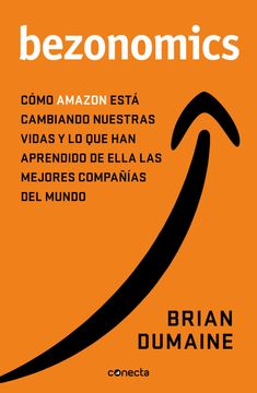 portada Bezonomics: Cómo Amazon Está Cambiando Nuestras Vidas y qué han Aprendido de Ello las Mejores Empresas del Mundo (Conecta)
