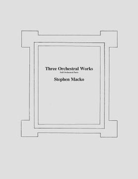 portada Three Orchestral Woks: Full Orchestral Parts (en Inglés)