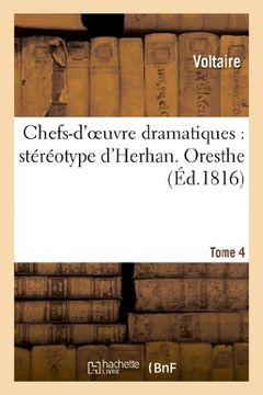 portada Chefs-d'oeuvre dramatiques : stéréotype d'Herhan. Tome 4 Oresthe: Chefs-D'Oeuvre Dramatiques: Stereotype D'Herhan. Tome 4 Oresthe (Littérature)