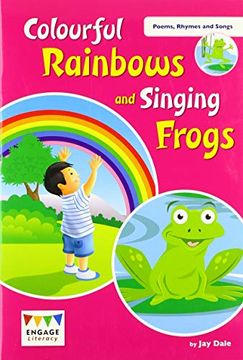 portada Colourful Rainbows and Singing Frogs: Level 1 (Engage Literacy Poems, Rhymes and Songs) (en Inglés)