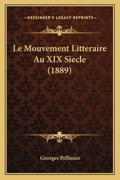 portada Le Mouvement Litteraire Au XIX Siecle (1889) (en Francés)