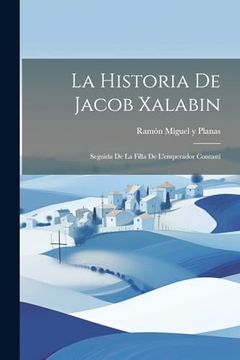 portada La Historia de Jacob Xalabin: Seguida de la Filla de L'emperador Contastí (en Catalá)