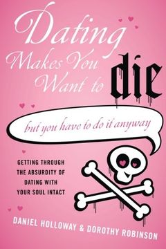 portada Dating Makes you Want to Die: (But you Have to do it Anyway) (in English)