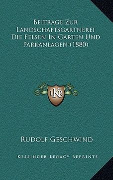 portada Beitrage Zur Landschaftsgartnerei Die Felsen In Garten Und Parkanlagen (1880) (en Alemán)