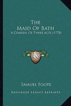portada the maid of bath: a comedy, of three acts (1778)