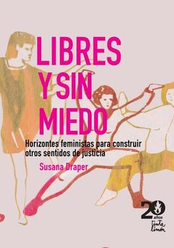 portada Libres y sin miedo - Horizontes feministas para construir otros sentidos de justicia (in Spanish)