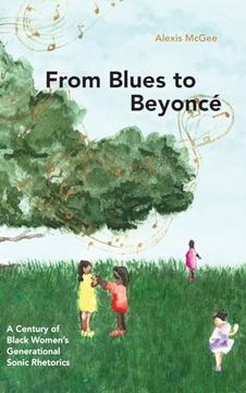 portada From Blues to Beyoncé: A Century of Black Women’S Generational Sonic Rhetorics (Suny in Black Women's Wellness) (en Inglés)