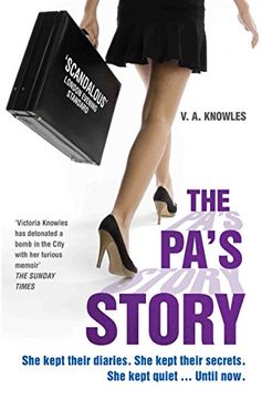 portada The PA's Story: She Kept Their Diaries. She Kept Their Secrets. She Kept Quiet... Until Now.
