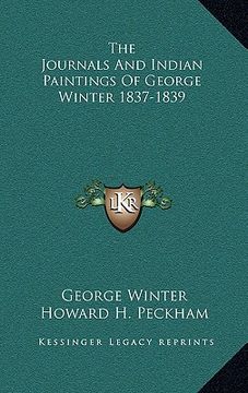 portada the journals and indian paintings of george winter 1837-1839 (in English)
