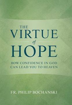 portada The Virtue of Hope: How Confidence in God Can Lead You to Heaven