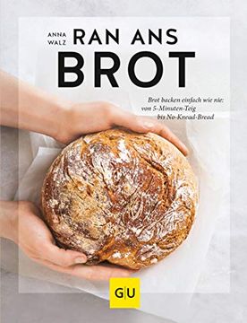 portada Ran ans Brot! Genial Einfache Rezepte Ohne Vorteig, Brühstück & co. (gu Themenkochbuch) (en Alemán)