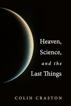 portada Heaven, Science, and the Last Things (en Inglés)