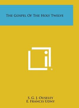 portada The Gospel of the Holy Twelve (en Inglés)