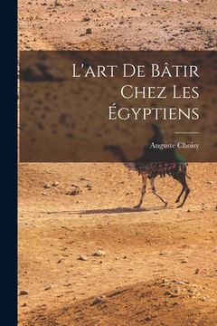 portada L'art de bâtir chez les Égyptiens (en Francés)