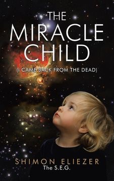 portada The Miracle Child: (I Came Back from the Dead) (en Inglés)