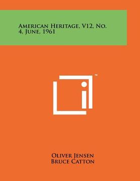 portada american heritage, v12, no. 4, june, 1961 (en Inglés)