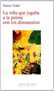 portada LA NIÑA QUE JUGABA A LA PELOTA CON LOS DINOSAURIOS (POESÍA)