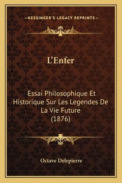 portada L'Enfer: Essai Philosophique Et Historique Sur Les Legendes De La Vie Future (1876) (in French)
