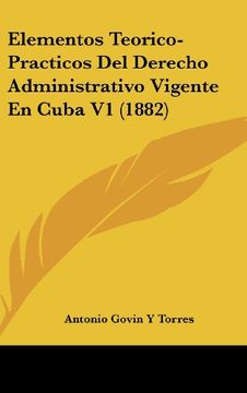 portada Elementos Teorico-Practicos del Derecho Administrativo Vigente en Cuba v1 (1882)