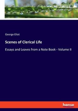 portada Scenes of Clerical Life: Essays and Leaves from a Note Book - Volume II (en Inglés)
