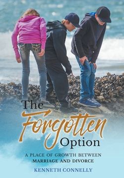 portada The Forgotten Option: A place of growth between marriage and divorce (in English)