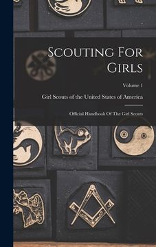 portada Scouting For Girls: Official Handbook Of The Girl Scouts; Volume 1 (en Inglés)