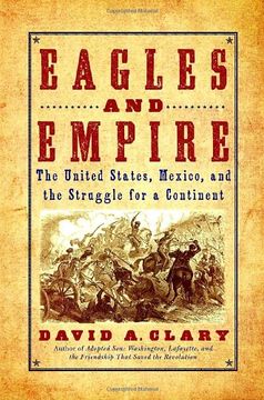 portada Eagles and Empire: The United States, Mexico, and the Struggle for a Continent 